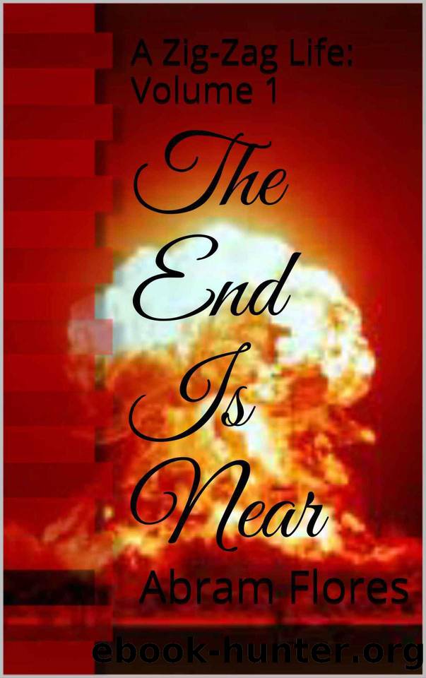 The End Is Near (A Zig-Zag Life Book 1) by Flores Abram