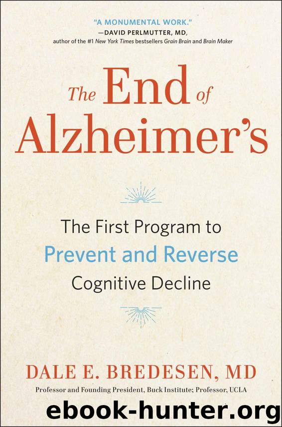 The End of Alzheimer's: The First Program to Prevent and Reverse Cognitive Decline by Dale Bredesen