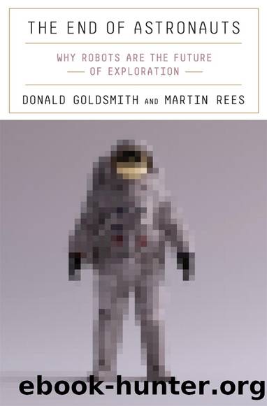 The End of Astronauts: Why Robots Are the Future of Exploration by Donald Goldsmith