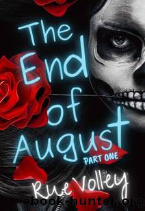 The End of August: Part One by Rue Volley