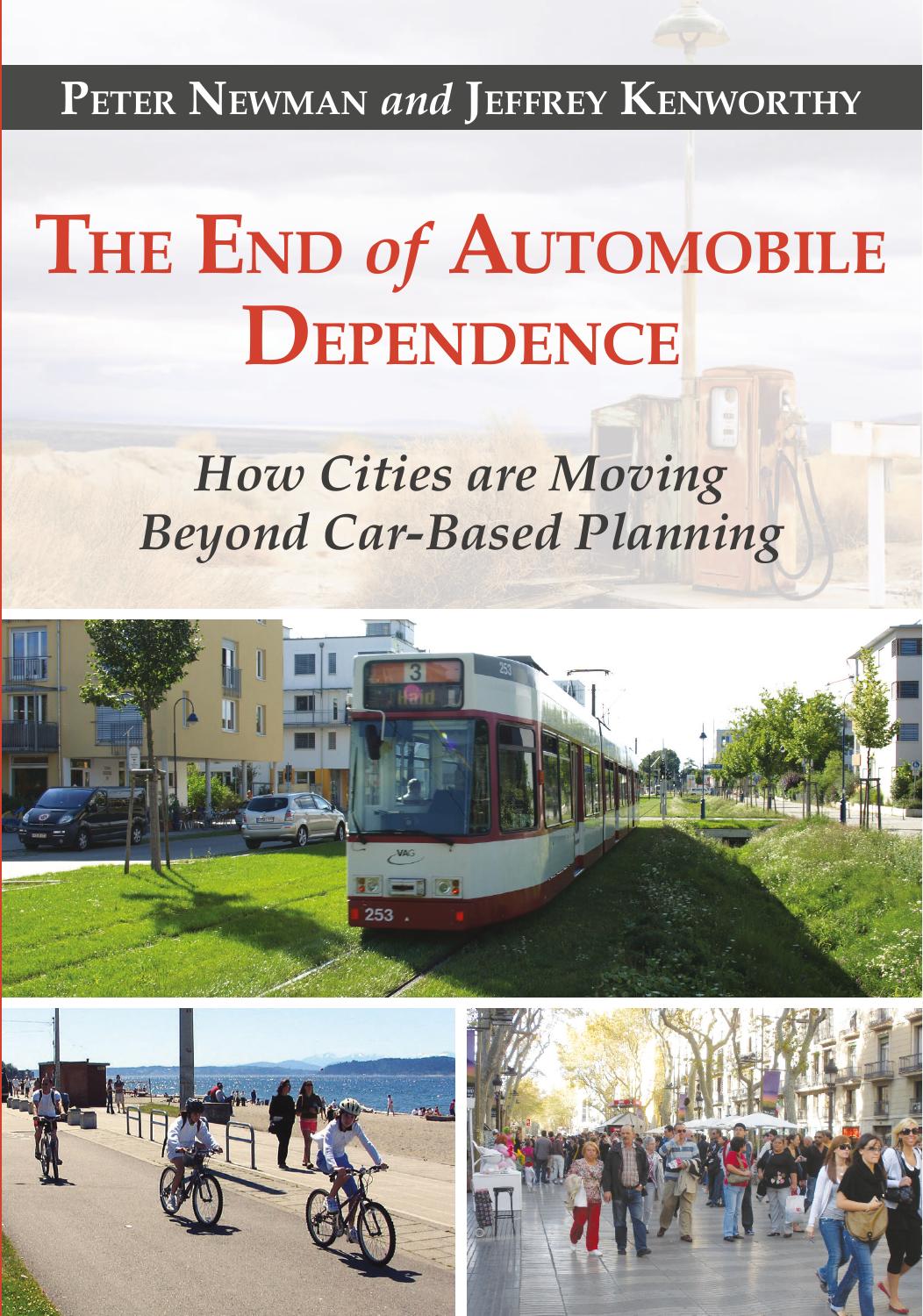 The End of Automobile Dependence: How Cities Are Moving Beyond Car-Based Planning by Peter Newman Jeffrey Kenworthy (auth.)