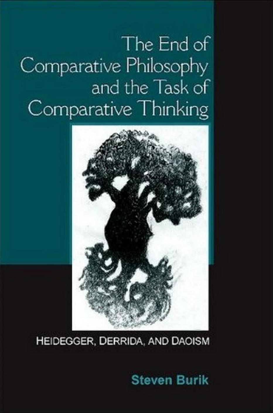 The End of Comparative Philosophy and the Task of Comparative Thinking by Steven Burik