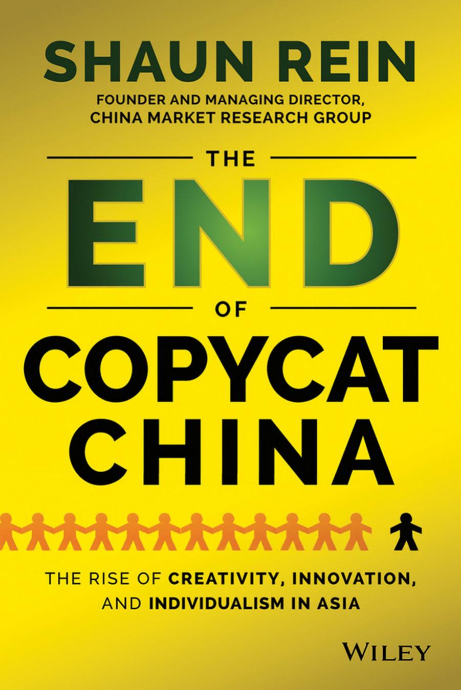 The End of Copycat China: The Rise of Creativity, Innovation, and Individualism in Asia by Shaun Rein