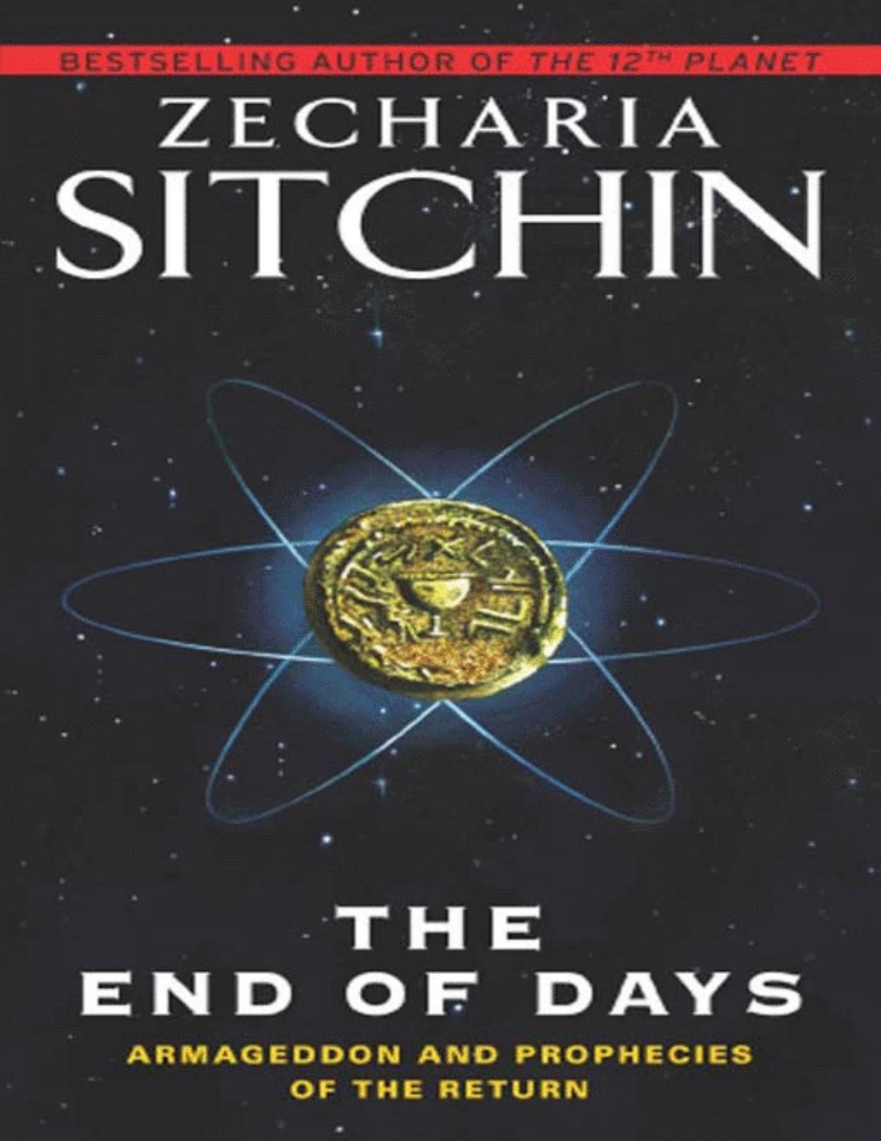 The End of Days: Armageddon and Prophecies of the Return (Earth Chronicles Book 7) by Zecharia Sitchin