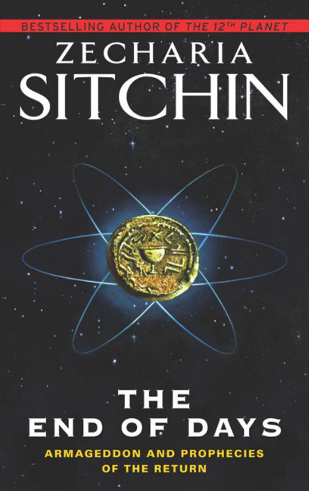 The End of Days: Armageddon and Prophecies of the Return (The Earth Chronicles) by Zecharia Sitchin