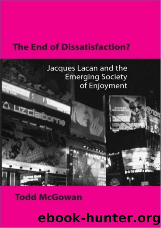 The End of Dissatisfaction?: Jacques Lacan and the Emerging Society of Enjoyment by Todd McGowan