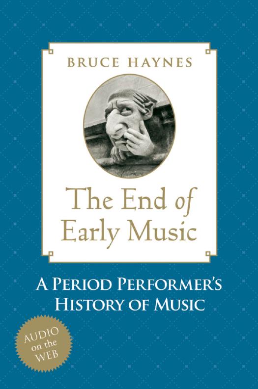 The End of Early Music: A Period Performer's History of Music for the Twenty-First Century by Unknow