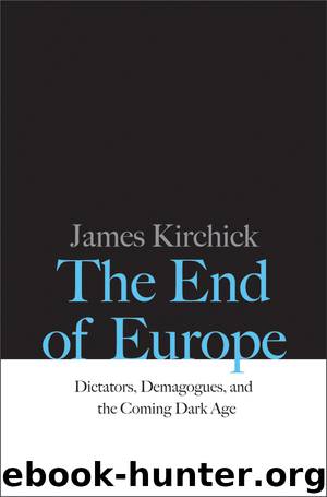 The End of Europe by James Kirchick