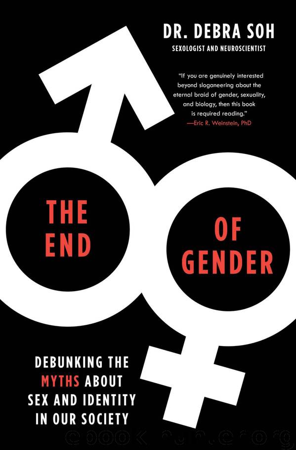 The End of Gender: Debunking the Myths about Sex and Identity in Our Society by Debra Soh