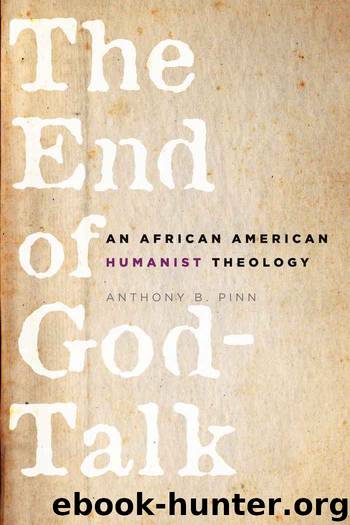 The End of God-Talk: An African American Humanist Theology by Anthony B. Pinn