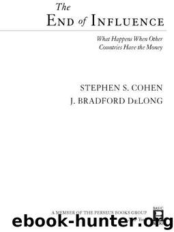 The End of Influence: What Happens When Other Countries Have the Money by DeLong J. Bradford