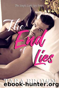 The End of Lies: The Single Lady Spy 4 (The Single Lady Spy Series) by Tara Brown