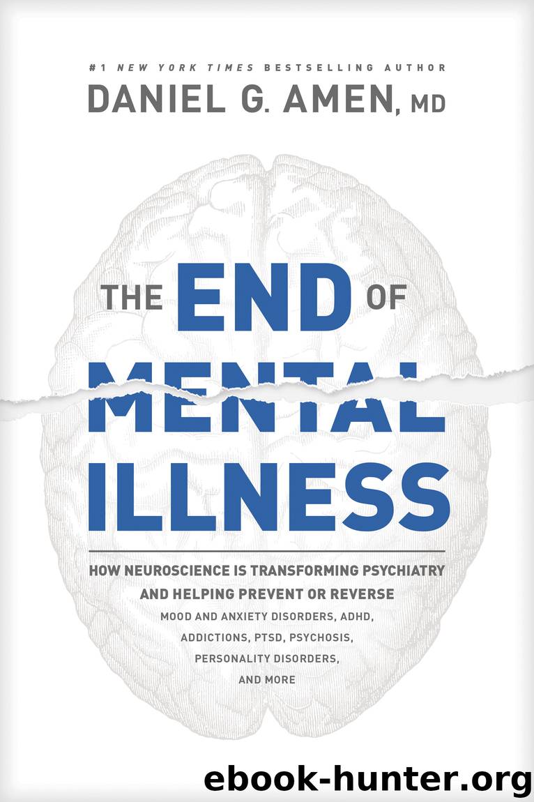 The End of Mental Illness by Dr. Daniel G. Amen
