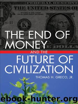The End of Money and the Future of Civilization by Thomas Greco