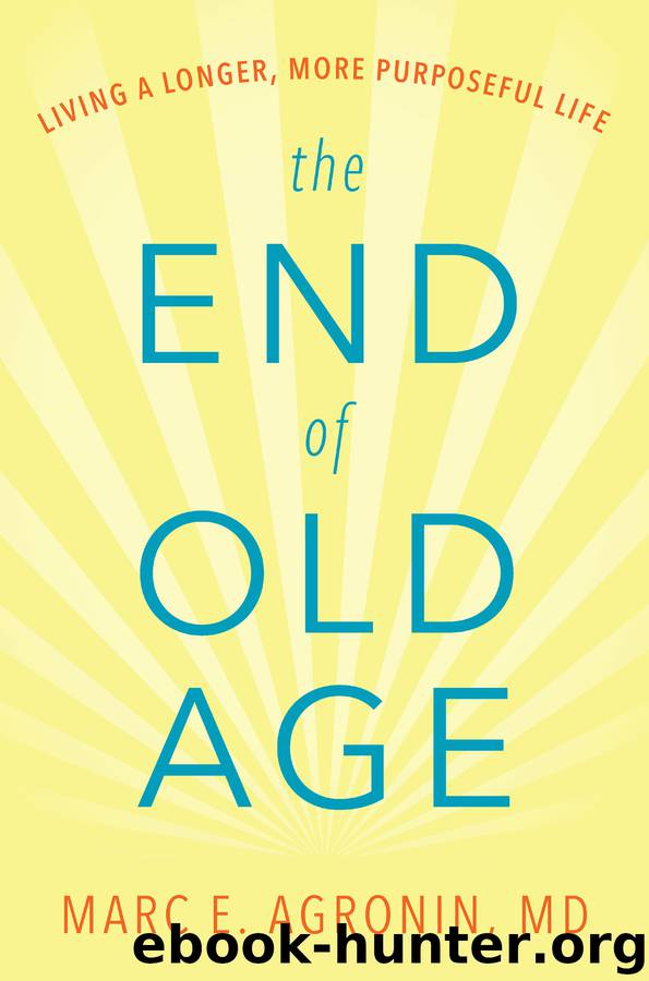 The End of Old Age by Marc E. Agronin M.D