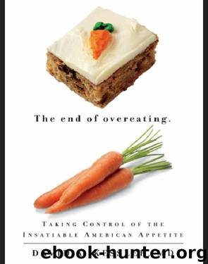 The End of Overeating: Taking Control of the Insatiable American Appetite by David A. Kessler