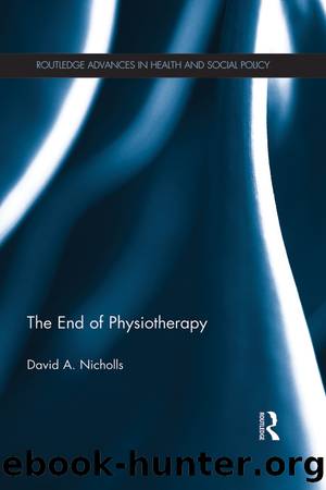 The End of Physiotherapy by David A. Nicholls
