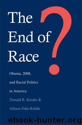The End of Race?: Obama, 2008, and Racial Politics in America by Kinder Donald R