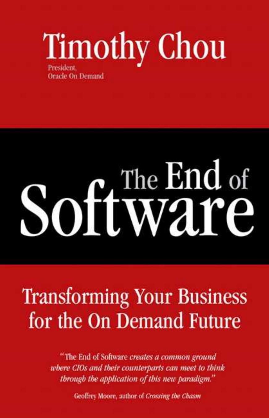 The End of Software: Transforming Your Business for the On Demand Future by Timothy Chou