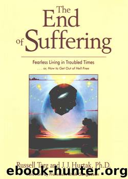The End of Suffering by Russell Targ & J. J. Hurtak