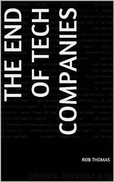 The End of Tech Companies by Rob Thomas