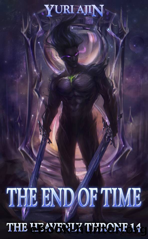 The End of Time: A LitRPG Wuxia Series (The Heavenly Throne Book 14) by Yuri Ajin