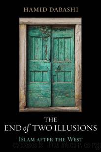 The End of Two Illusions by Hamid Dabashi