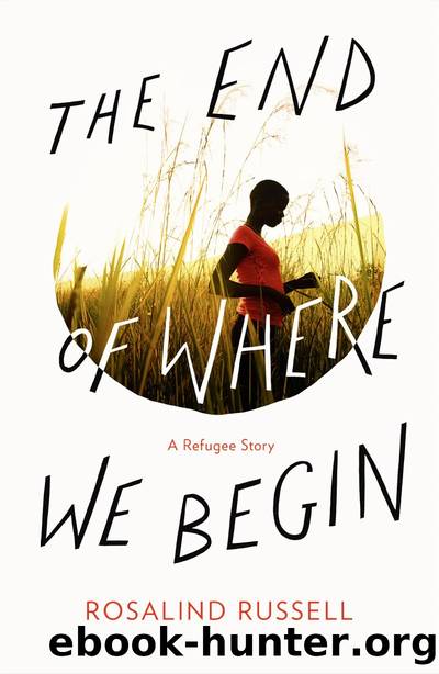The End of Where We Begin--A Refugee Story by Rosalind Russell