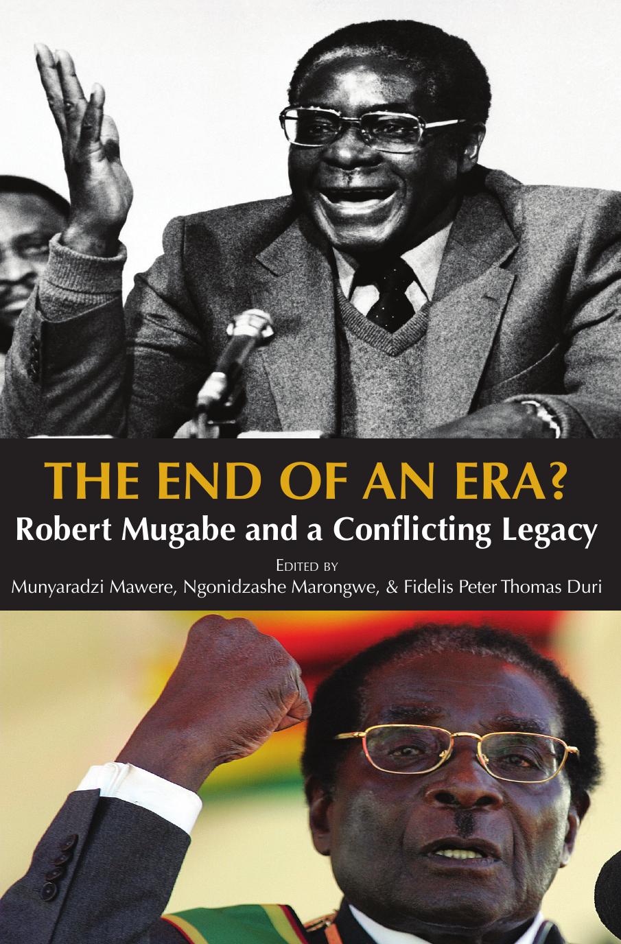 The End of an Era? Robert Mugabe and a Conflicting Legacy by Mawere Munyaradzi