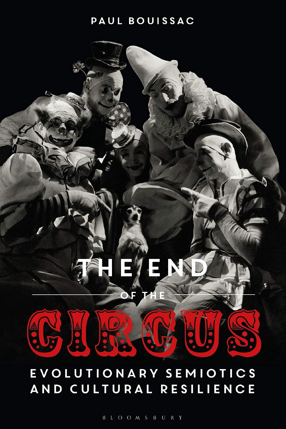 The End of the Circus: Evolutionary Semiotics and Cultural Resilience by Paul Bouissac