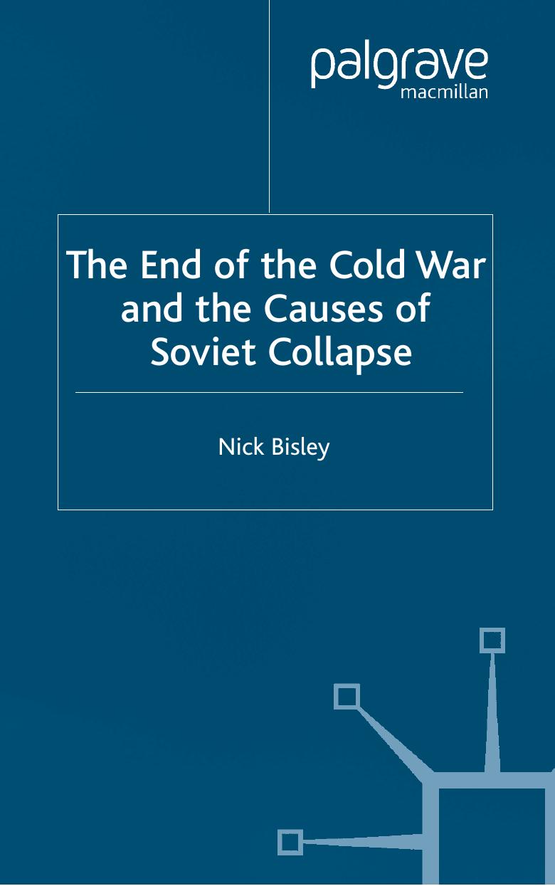 The End of the Cold War and the Causes of Soviet Collapse by Nick Bisley