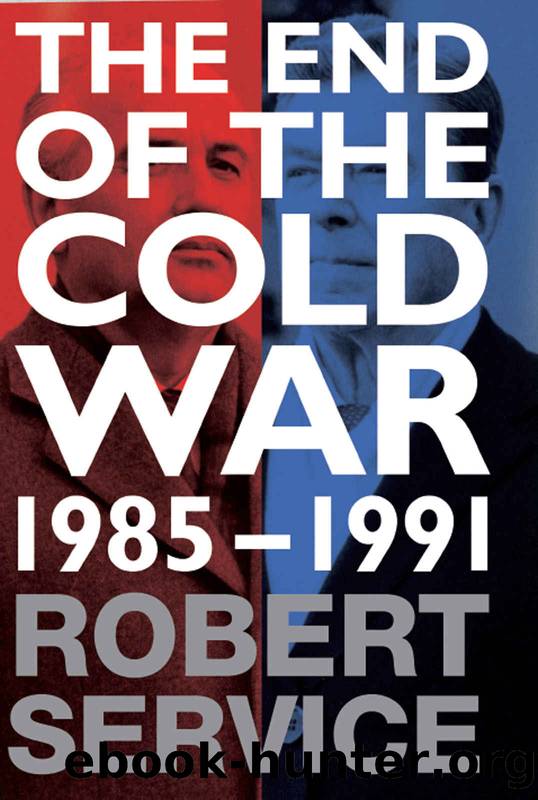 The End of the Cold War: 1985 - 1991 by Robert Service