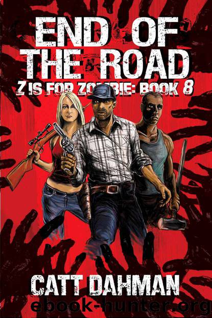 The End of the Road: Z is for Zombie Book 8 (Z is for Zombie: Book) by catt dahman