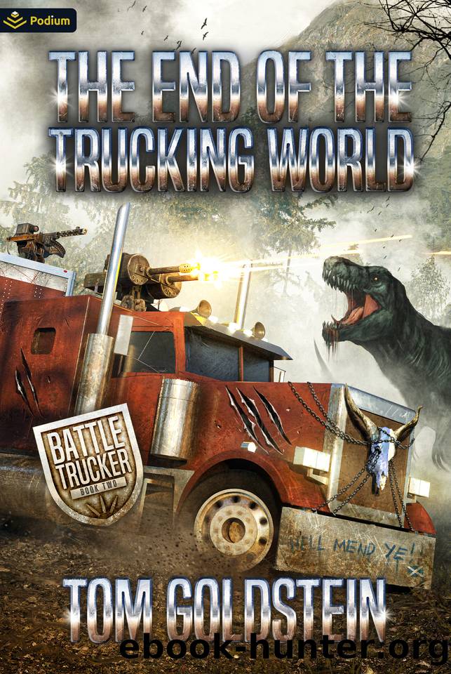 The End of the Trucking World: An Apocalypse LitRPG (Battle Trucker Book 2) by Tom Goldstein