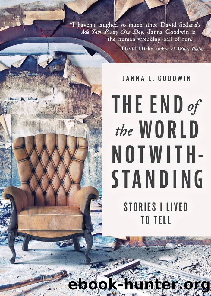 The End of the World Notwithstanding by Janna L. Goodwin