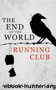 The End of the World Running Club by Adrian J Walker