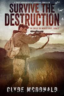 The End of the World Series | Book 3 | Survive The Destruction by McDonald Clyde