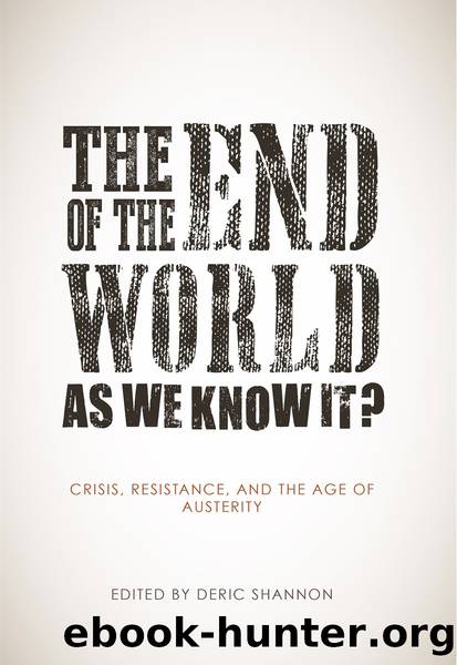 The End of the World as We Know It?: Crisis, Resistance, and the Age of Austerity by Deric Shannon