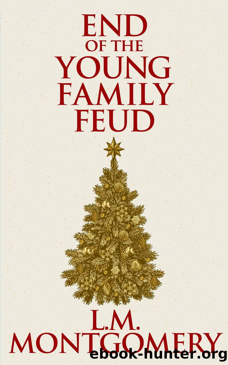 The End of the Young Family Feud by Lucy Maud Montgomery