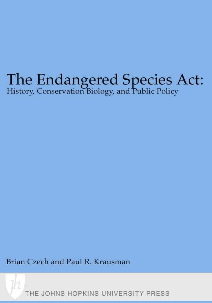 The Endangered Species Act : History, Conservation Biology, and Public Policy by Brian Czech and Paul R. Krausman