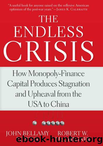 The Endless Crisis: How Monopoly-Finance Capital Produces Stagnation and Upheaval From the USA to China by John Bellamy Foster & Robert W. McChesney