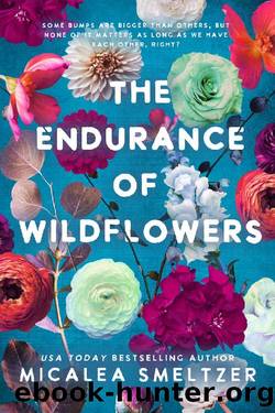 The Endurance of Wildflowers (Wildflower Duet Book 3) by Micalea Smeltzer