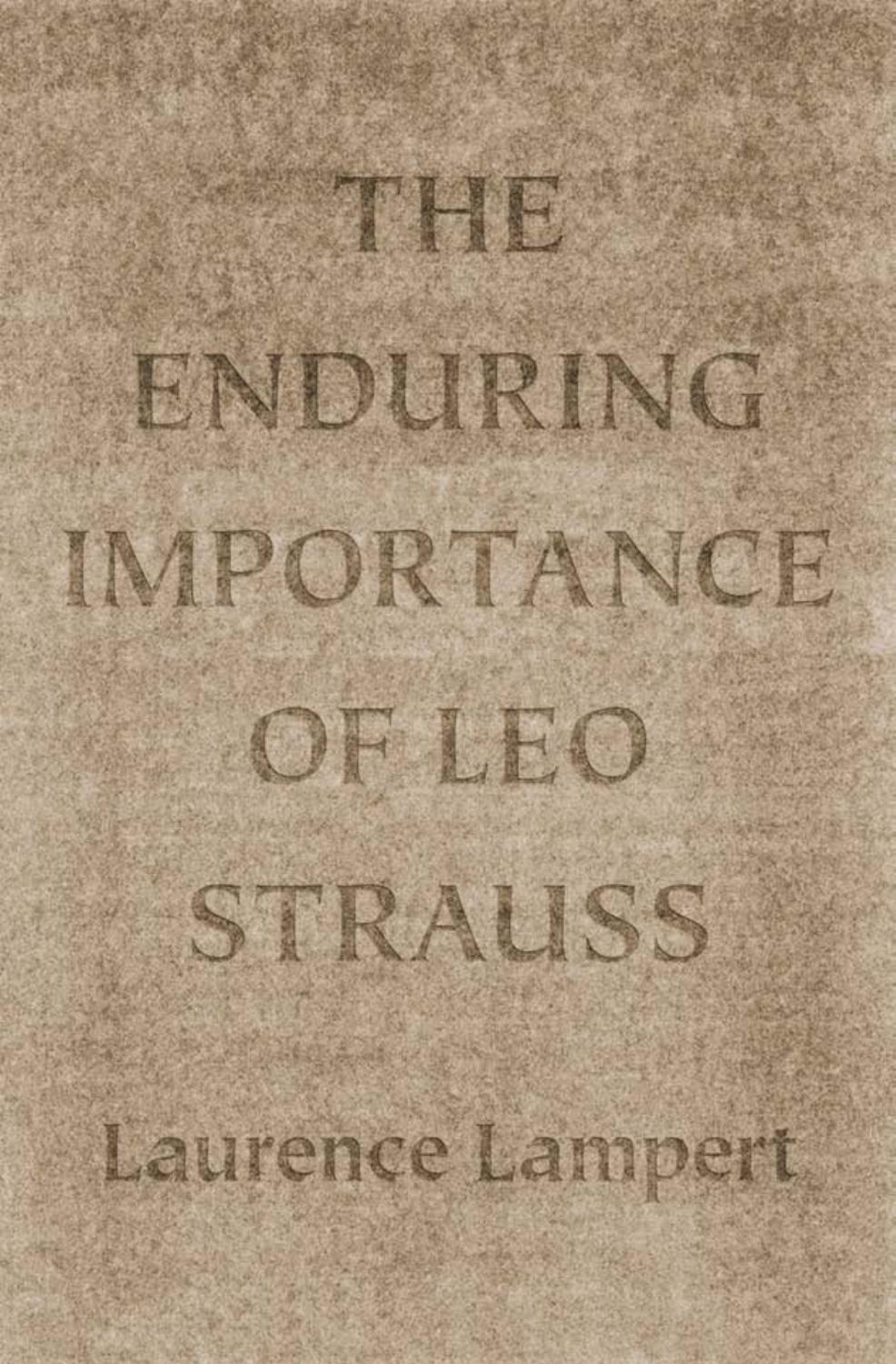 The Enduring Importance of Leo Strauss by Laurence Lampert