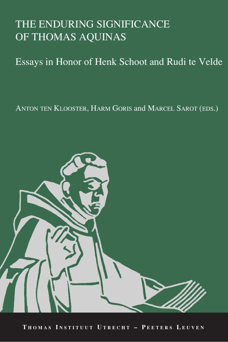 The Enduring Significance of Thomas Aquinas: Essays in Honor of Henk Schoot and Rudi Te Velde (Thomas Instituut Utrecht, 21) by A. Ten Klooster (editor) H. Goris (editor) M. Sarot (editor)