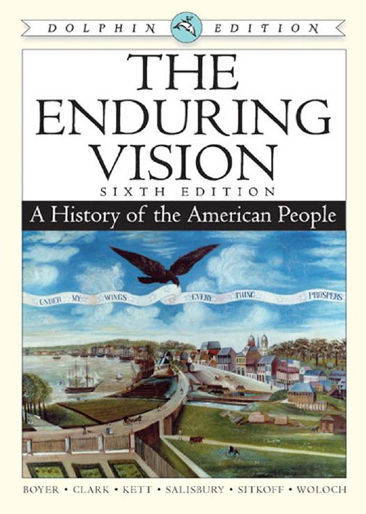 The Enduring Vision: A History of the American People by Paul S. Boyer Clifford E. Clark Joseph F. Kett Neal Salisbury Harvard Sitkoff