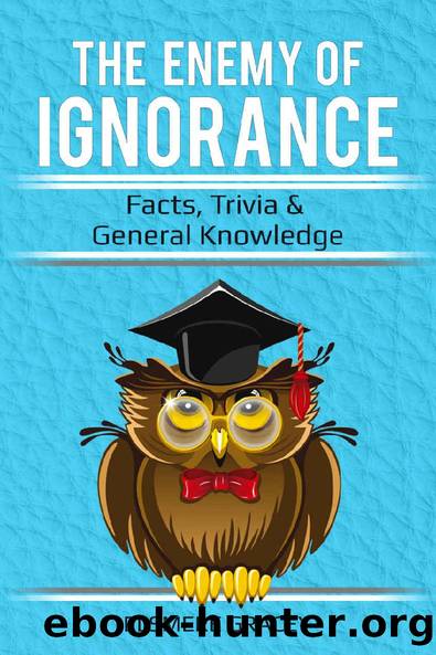 The Enemy of Ignorance: facts, trivia, & general knowledge (The Smarty Pants Series Book 3) by Elsmere Gracey