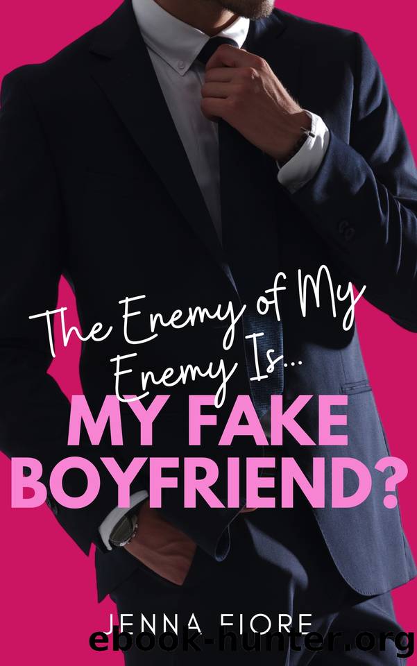 The Enemy of My Enemy Is... My Fake Boyfriend? by Jenna Fiore