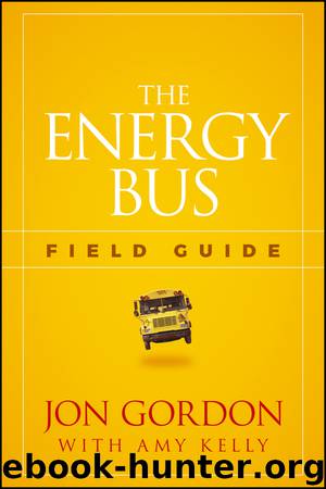 The Energy Bus Field Guide by Jon Gordon & Amy P. Kelly