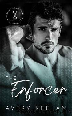 The Enforcer: Lakeside University Hockey #1 by Avery Keelan