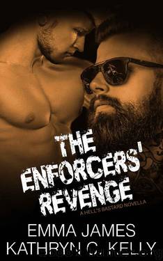 The Enforcers' Revenge: A Hell's Bastard Novella Book 3.5 by Emma James & Kathryn Kelly